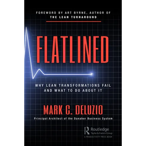 Flatlined: Why Lean Transformations Fail and What to Do about It