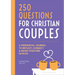 Before We Marry: A Journal for Christian Couples: 250 Questions for Couples to Grow Together in Faith