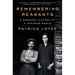 Remembering Peasants: A Personal History of a Vanished World