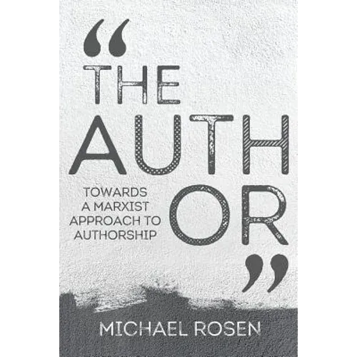 The Author: Towards a Marxist Approach to Authorship