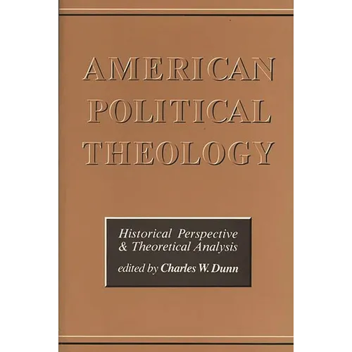 American Political Theology: Historical Perspective and Theoretical Analysis