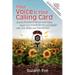 Your Voice Is Your Calling Card: How to Power-Charge Your Voice, Boost Your Confidence, and Speak with Joy, Ease, and Conviction
