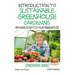 Introduction to Sustainable Greenhouse Gardening - Growing Plants in Your Greenhouse