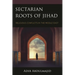 Sectarian Roots of Jihad: Religious Conflicts in the Middle East