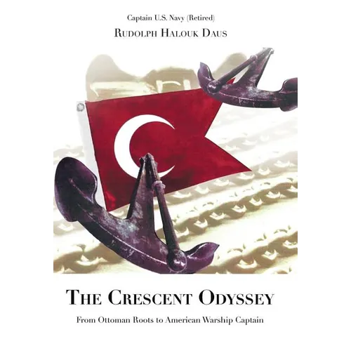 The Crescent Odyssey: From Ottoman Roots to American Warship Captain