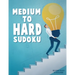 Medium To Hard Sudoku Puzzle Book For Adults 3: 500 Sudoku Puzzles Ranging From Medium To Hard Skill Level. Four 9X9 Sudokus On Every Page. Solutions