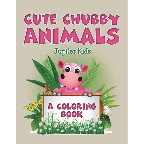 Cute Chubby Animals (A Coloring Book)