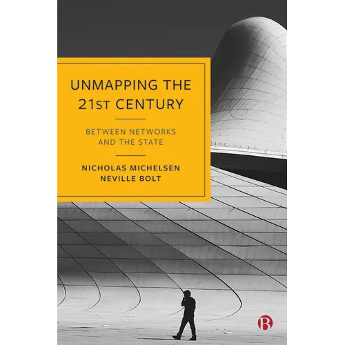 Unmapping the 21st Century: Between Networks and the State