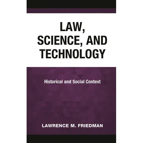 Law, Science, and Technology: Historical and Social Context