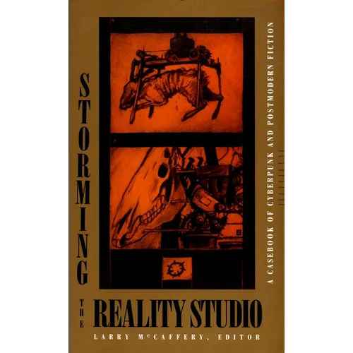 Storming the Reality Studio: A Casebook of Cyberpunk & Postmodern Science Fiction