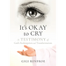 It's Okay to Cry: A Testimony of God's Redemption and Transformation