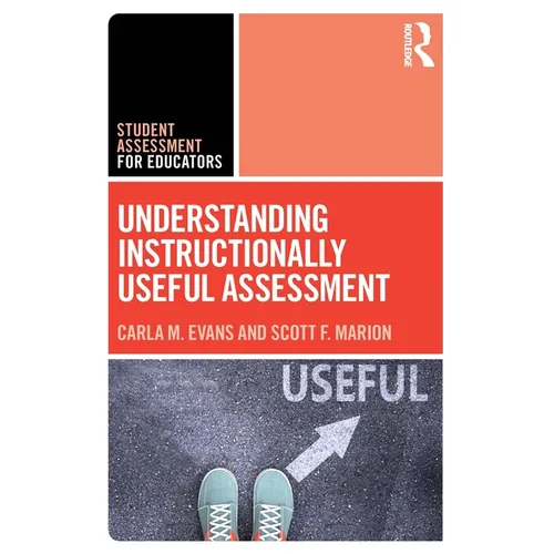 Understanding Instructionally Useful Assessment