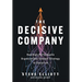 The Decisive Company: How High-Performance Organizations Connect Strategy to Execution