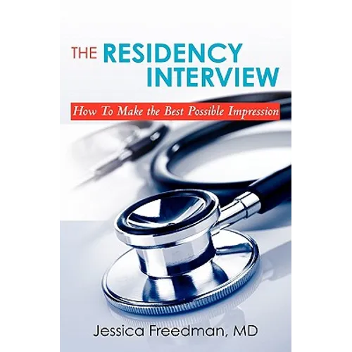 The Residency Interview: How to Make the Best Possible Impression