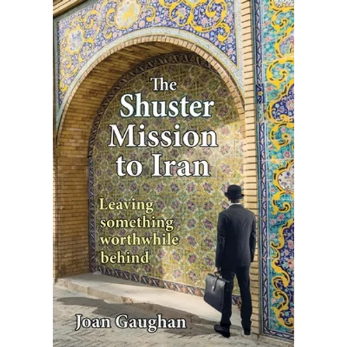 The Shuster Mission to Iran: Leaving Something Worthwhile Behind