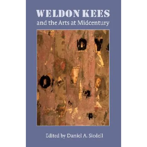 Weldon Kees and the Arts at Midcentury