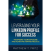 Leveraging Your LinkedIn Profile for Success: Maximizing Your Exposure and Achieving Verified Results