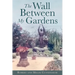 The Wall Between My Gardens