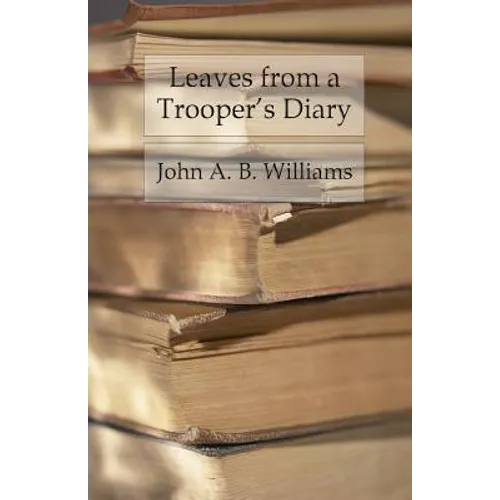 Leaves from a Trooper's Diary: Companions in Arms in the Anderson Cavalry