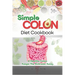 Simple Colon Diet Cookbook: A Healthy Colon Keeps The Sickness Away