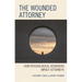 The Wounded Attorney: How Psychological Disorders Impact Attorneys