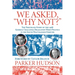 We Asked, "Why Not?"