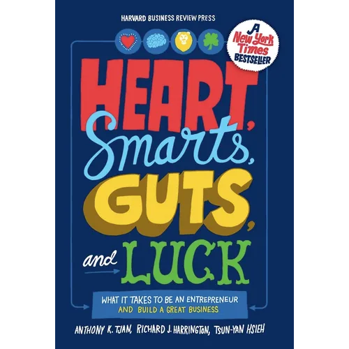 Heart, Smarts, Guts, and Luck: What It Takes to Be an Entrepreneur and Build a Great Business