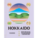 Hokkaido: Recipes from the Seas, Fields and Farmlands of Northern Japan