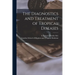 The Diagnostics and Treatment of Tropical Diseases [electronic Resource]