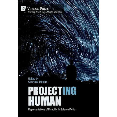 Project(ing) Human: Representations of Disability in Science Fiction