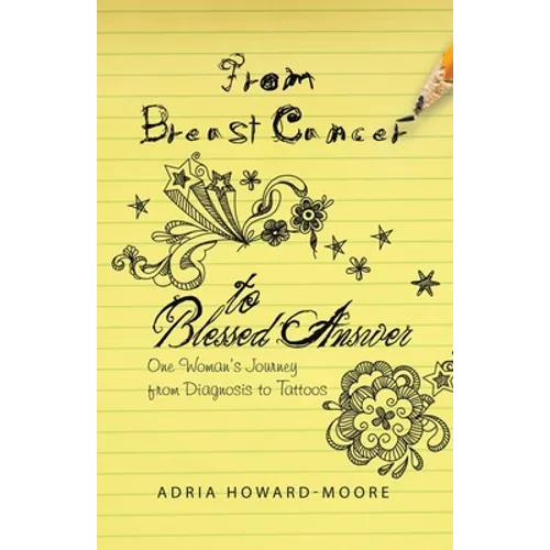 From Breast Cancer to Blessed Answer: One Woman's Journey from Diagnosis to Tattoos
