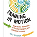 Training in Motion: How to Use Movement to Create Engaging and Effective Learning