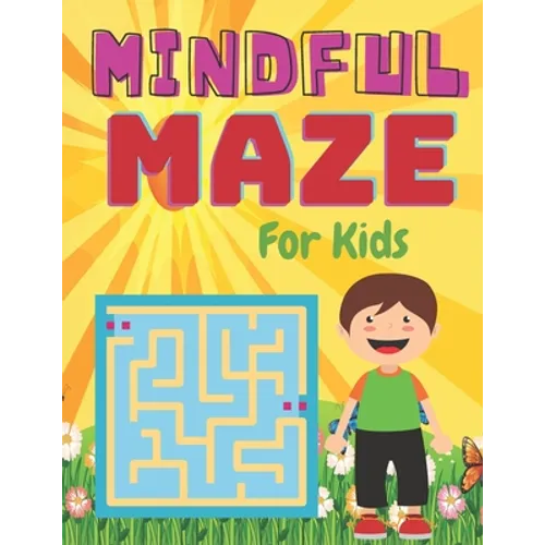 MINDFUL MAZE For Kids: A challenging and fun maze for kids by solving mazes