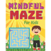 MINDFUL MAZE For Kids: A challenging and fun maze for kids by solving mazes