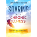 Soaring With Chronic Illness Live Your Best Life Everyday
