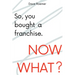 So, You Bought a Franchise. Now What?