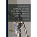 A Concise Manual of the Law Relating to Private Trusts and Trustees