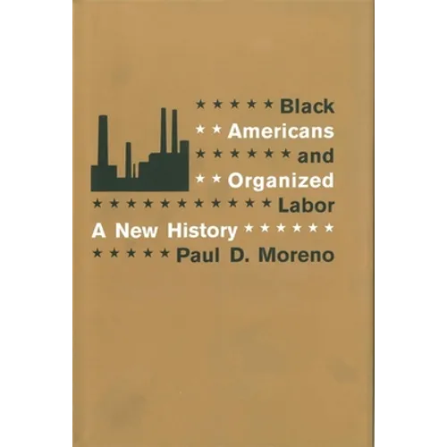 Black Americans and Organized Labor: A New History
