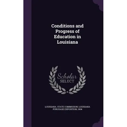 Conditions and Progress of Education in Louisiana