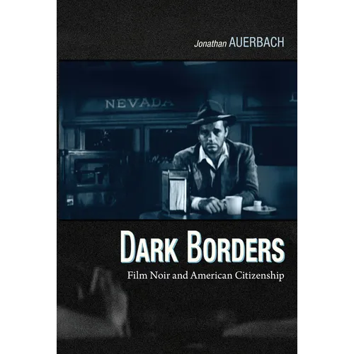 Dark Borders: Film Noir and American Citizenship