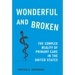 Wonderful and Broken: The Complex Reality of Primary Care in the United States