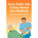 Home Health Aide Training Manual And Handbook