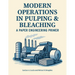 Modern Operations in Pulping and Bleaching: A Paper Engineering Primer