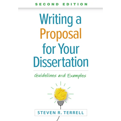 Writing a Proposal for Your Dissertation: Guidelines and Examples