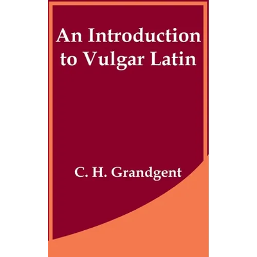 An Introduction to Vulgar Latin