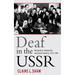 Deaf in the USSR: Marginality, Community, and Soviet Identity, 1917-1991
