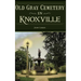 Old Gray Cemetery in Knoxville