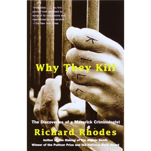 Why They Kill: The Discoveries of a Maverick Criminologist
