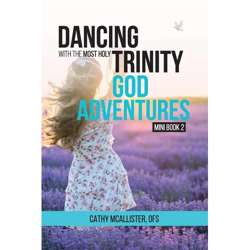 Dancing with the Most Holy Trinity: God Adventures Mini Book 2
