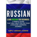 Russian: Learn Russian for Beginners: A Simple Guide that Will Help You on Your Language Learning Journey